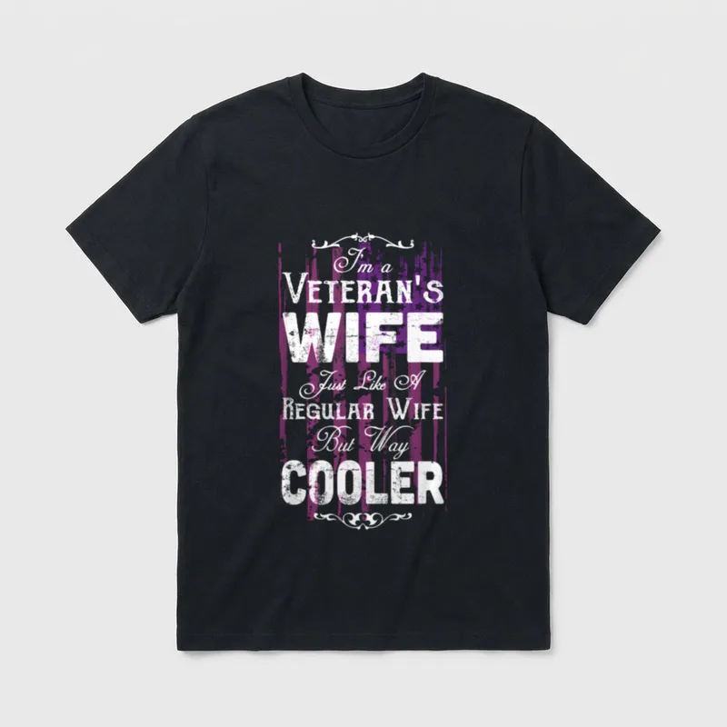 Veteran's Spouse Support T-Shirt – I'm a Veteran's Wife Just Like A Regular Wife But Way Cooler – Classic T-Shirt in Black