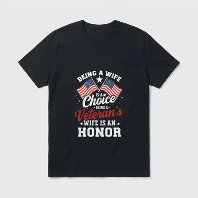 Patriotic Veterans Day Being a Wife T-Shirt – Classic T-Shirt in Black