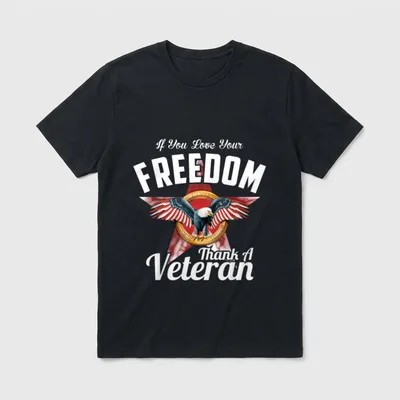 Patriotic Veteran Freedom T-Shirt – If You Love Your Freedom Thank A Veteran – Classic T-Shirt in Black