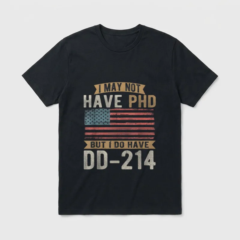 Vietnam Veteran DD-214 T-Shirt – I may not have PhD but I do have DD-214 with American flag – Classic T-Shirt in Black