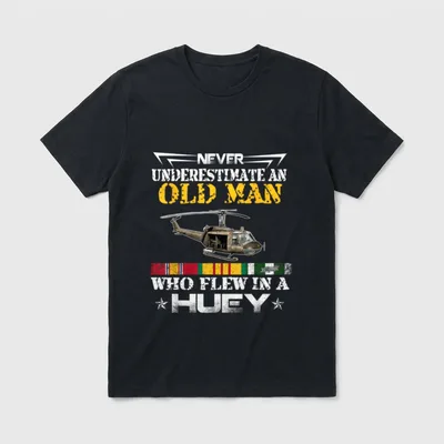UH-1 Huey Pilot T-Shirt – NEVER UNDERESTIMATE AN OLD MAN WHO FLEW IN A HUEY – Classic T-Shirt in Black